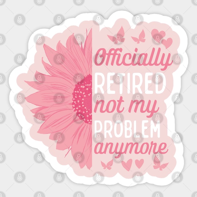 Officially Retired Not My Problem Anymore Sticker by Annabelhut